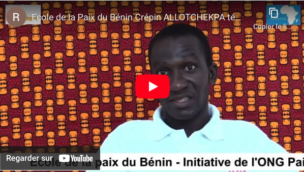 Ecole de la Paix du Bénin Crépin ALLOTCHEKPA témoigne ! ONG Paix Liberté